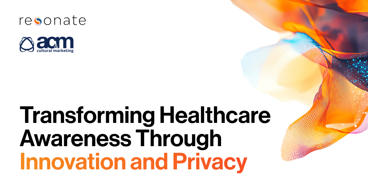 Empowering Hyper-Targeted Campaigns with Privacy-Safe Insights: How AC&M Partners with Resonate to Enhance Healthcare Awareness in Underserved Communities