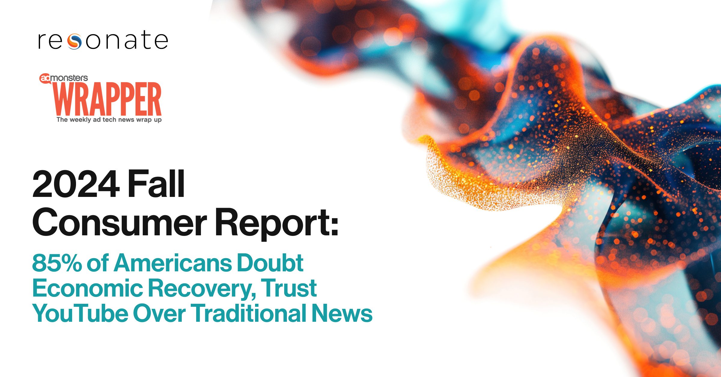 Featured in Admonsters: Resonate 2024 Fall Consumer Report: 85% of Americans Doubt Economic Recovery, Trust YouTube Over Traditional News