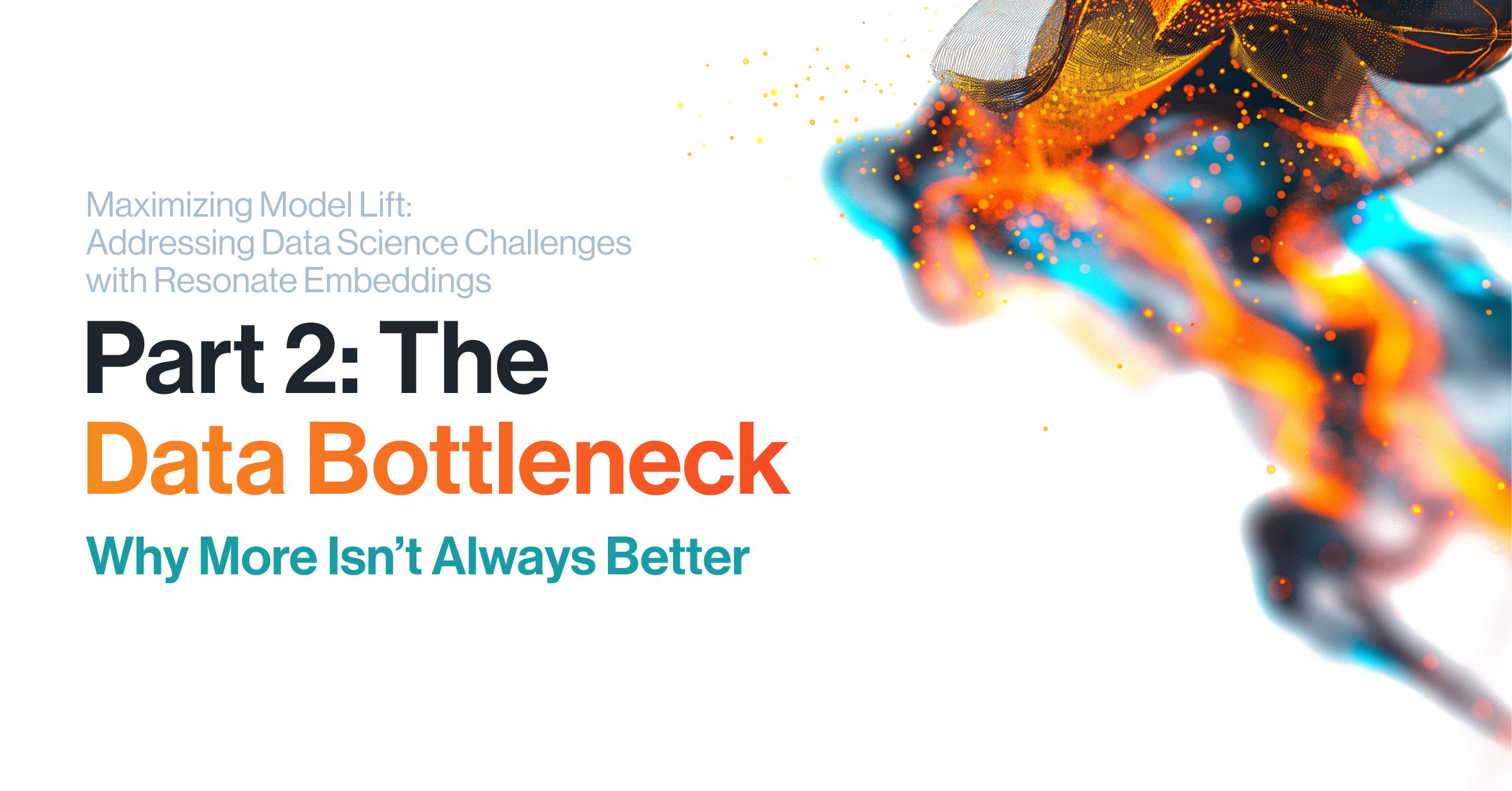 Maximizing Model Lift: Addressing Data Science Challenges with Resonate Embeddings  PT 2: The Data Bottleneck – Why More Isn’t Always Better