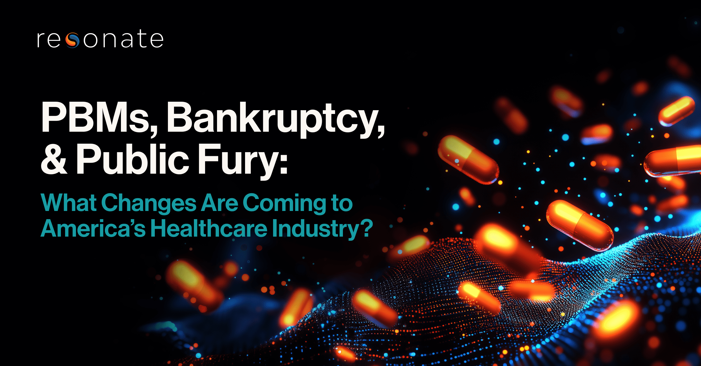 PBMs, Bankruptcy, & Public Fury: What Changes Are Coming to America’s Healthcare Industry?