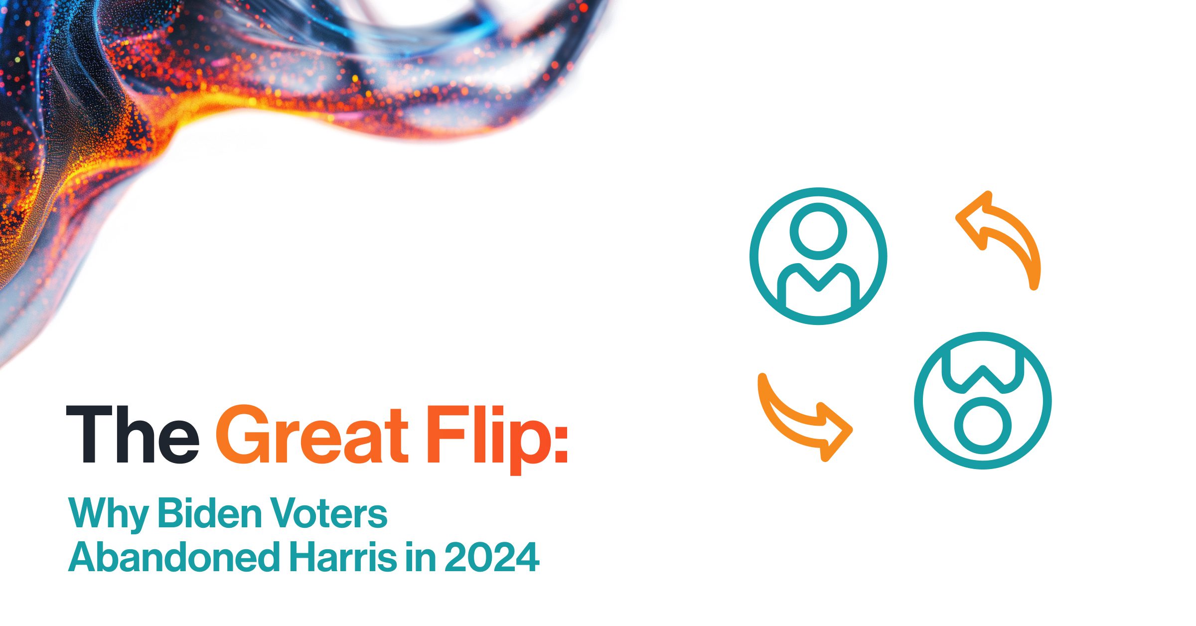 The Great Flip: Why Biden Voters Abandoned Harris in 2024