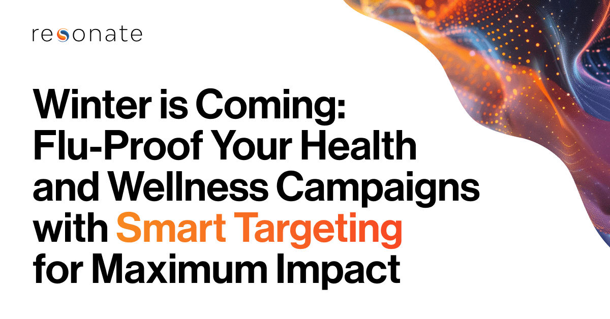 Winter is Coming: Flu-Proof Your Health and Wellness Campaigns with Smart Targeting for Maximum Impact