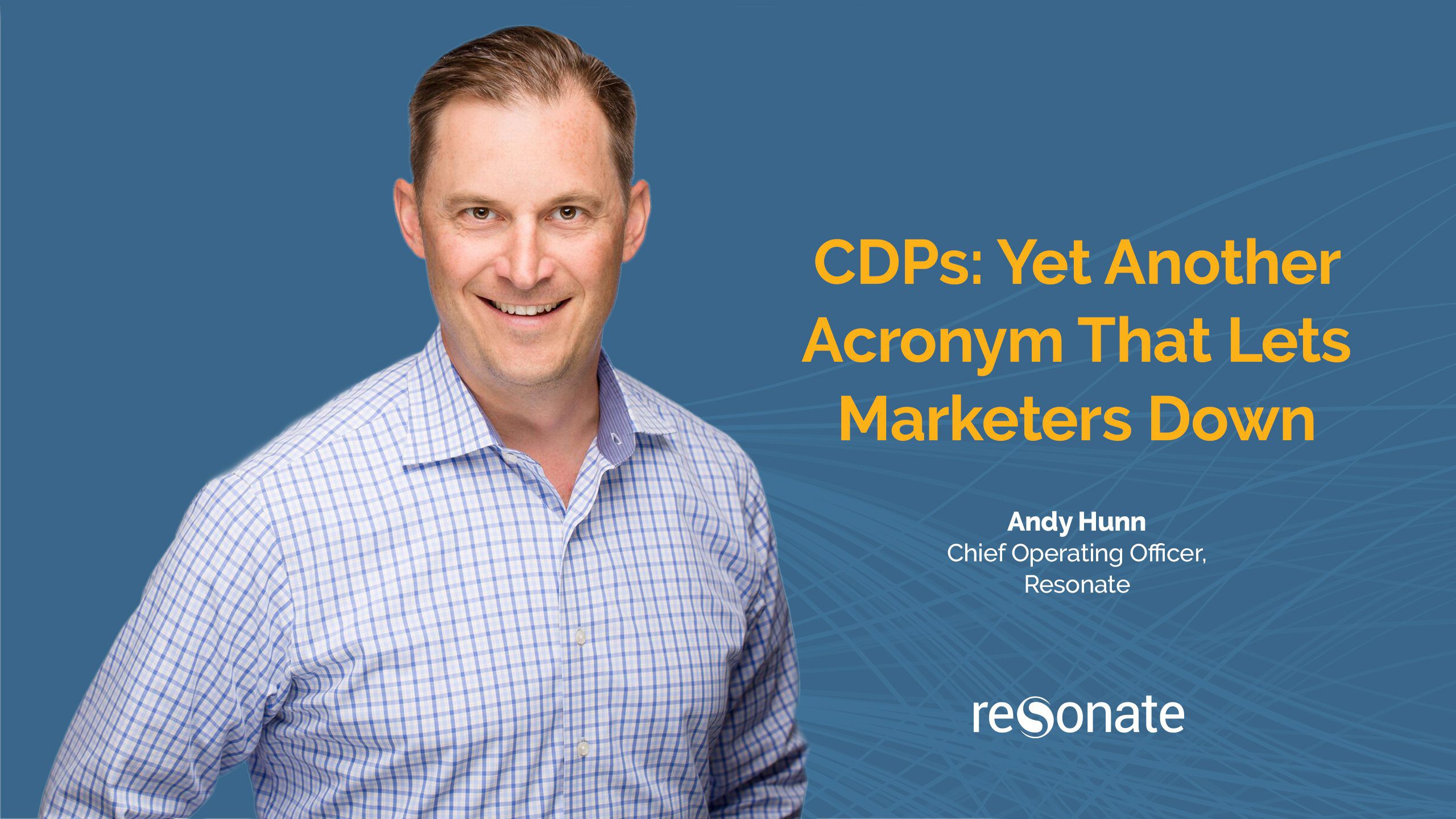 CDPs: Yet Another Acronym That Lets Marketers Down