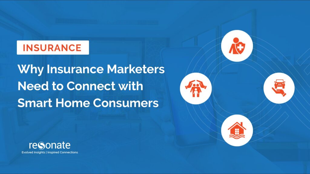 Why Insurance Marketers Need to Connect with Smart Home Consumers