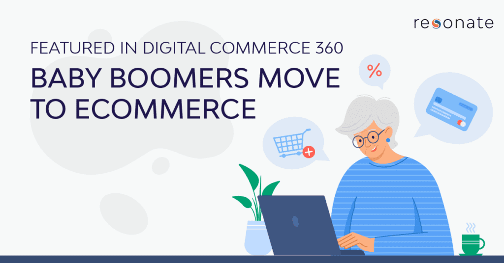 As Seen In DigitalCommerce360: The Lasting Implications of the Baby Boomer Migration to Ecommerce