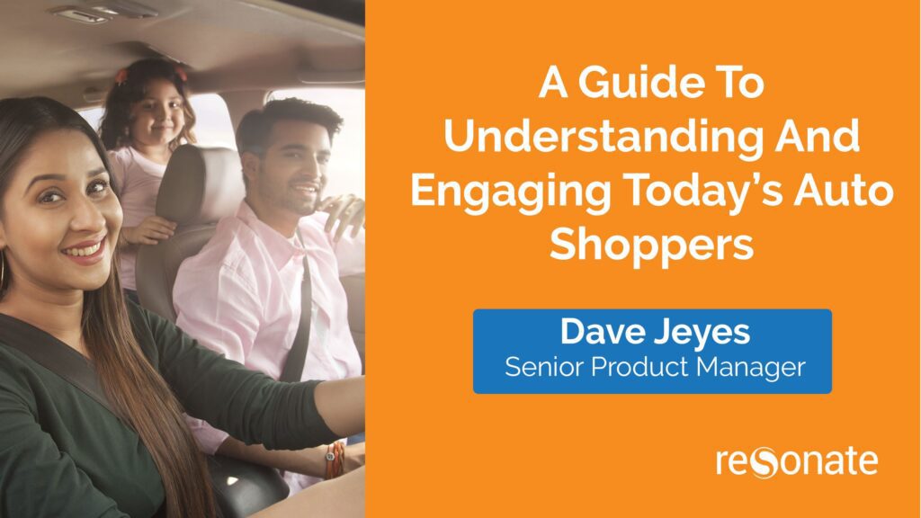 A Guide To Understanding And Engaging Today’s Auto Shopper