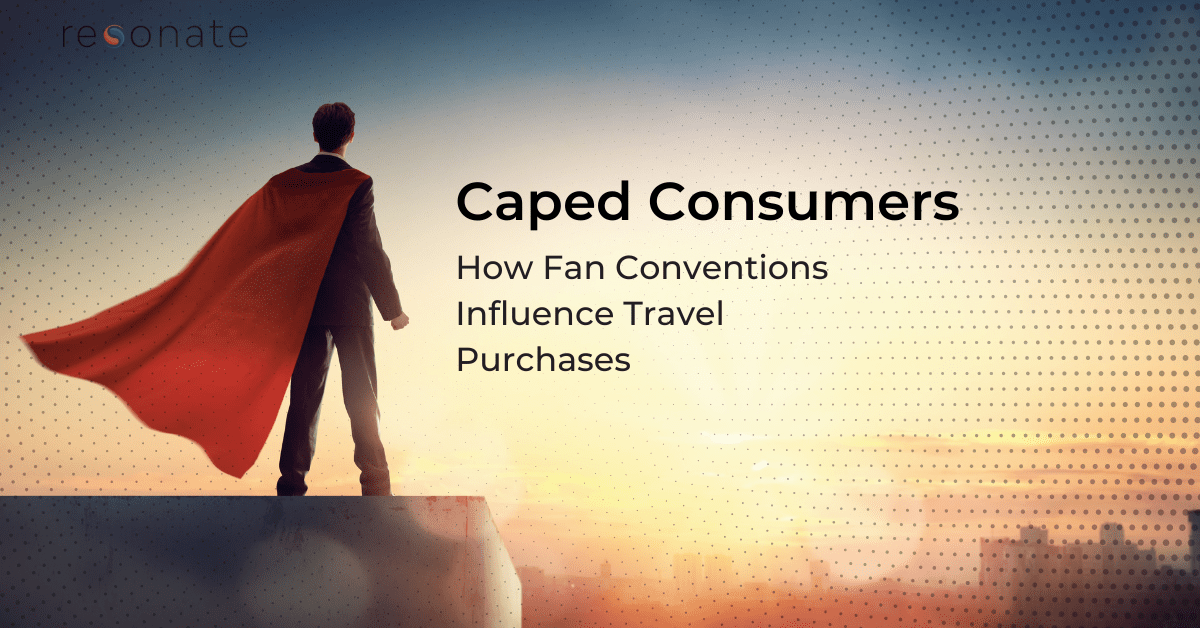 Caped Consumers: How Comic-Con and Other Events Affect Travel Purchasing Decisions