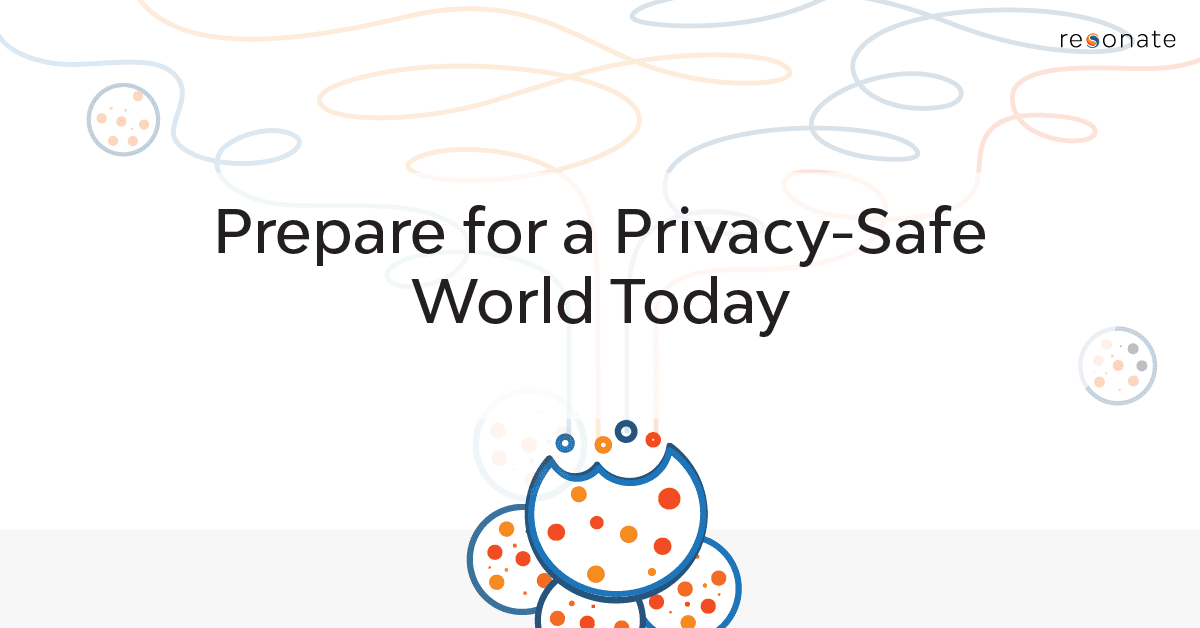 3 Steps Marketers Should Take Today to Prepare for a Privacy-Safe World