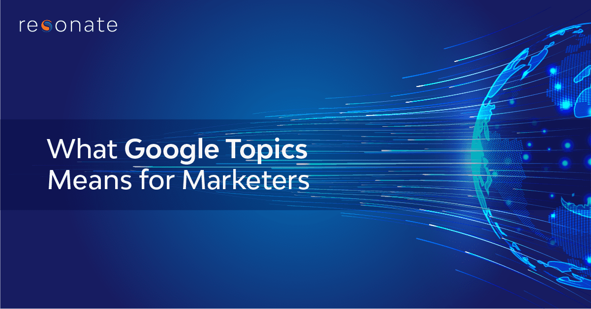 What Marketers Should Know About Google Topics