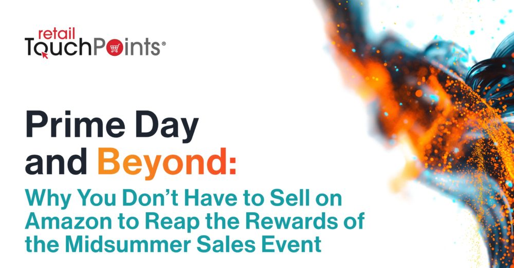 Featured in Retail TouchPoint’s Report: Prime Day and Beyond