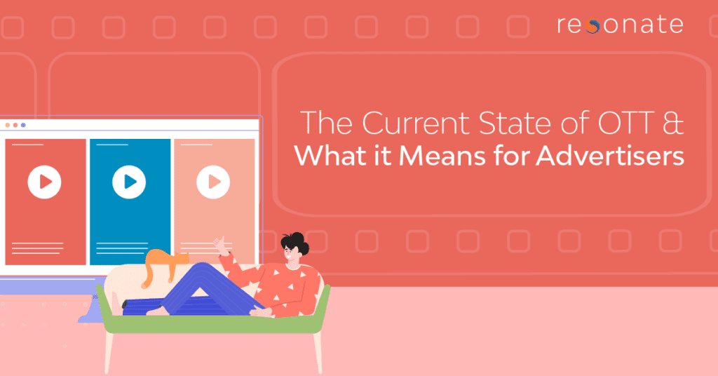 The Current State of OTT and What it Means for Advertisers