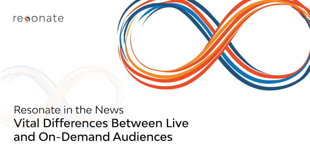 Resonate Featured in Streaming Media: Differences Between Live and On-Demand Audiences