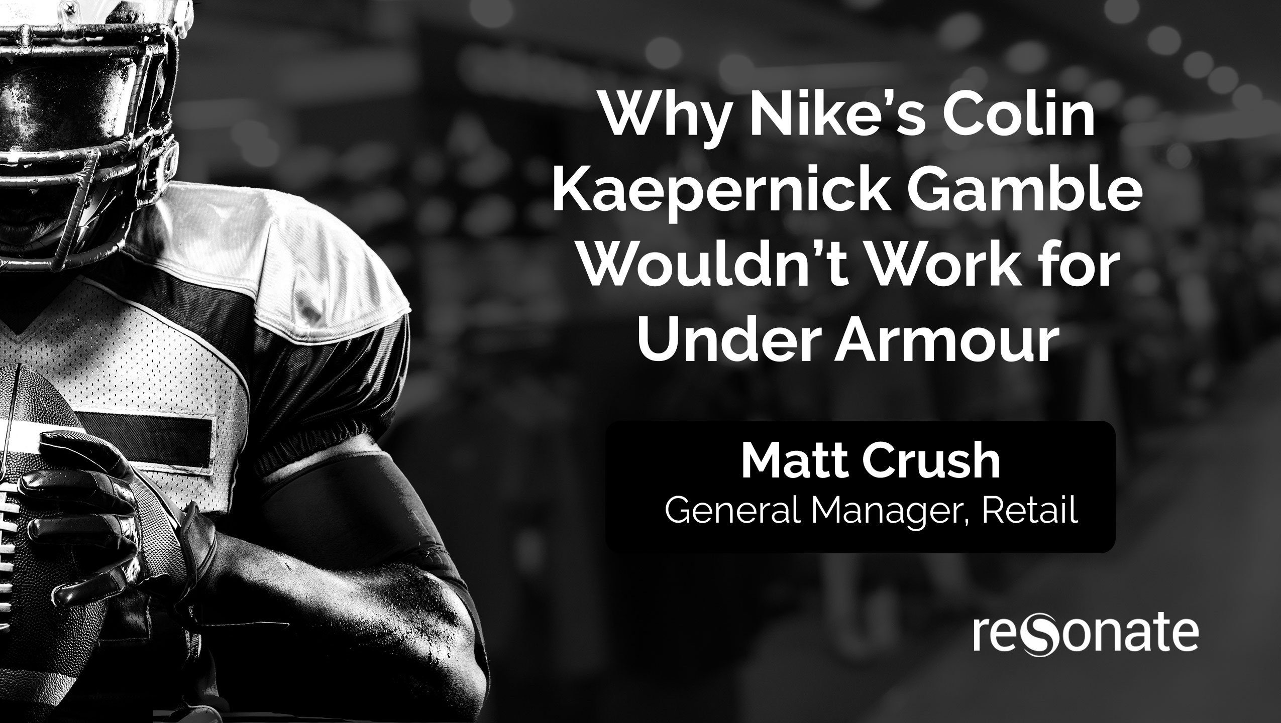 Why Nike’s Colin Kaepernick Gamble Wouldn’t Work for Under Armour