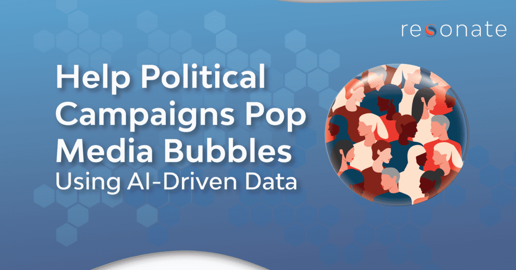 Resonate Launches New Solution to Help Political Campaigns Pop Media Bubbles Using AI-Driven Data